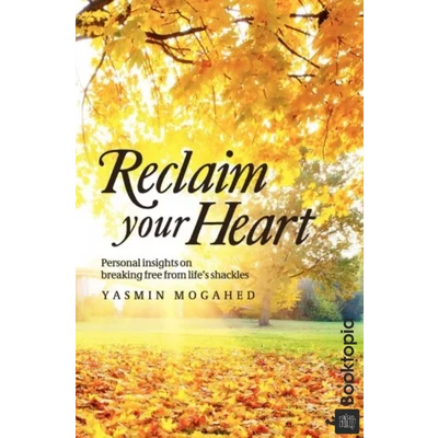 Reclaim Your Heart by Yasmin Mogahed