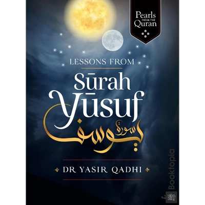 Lessons from Surah Yusuf (Pearls from the Quran) by Yasir Qadhi