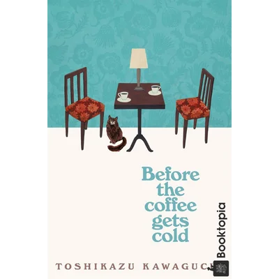 Before the Coffee Gets Cold by Toshikazu Kawaguchi