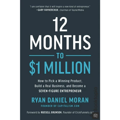 12 Months to $1 Million by Ryan Daniel Moran