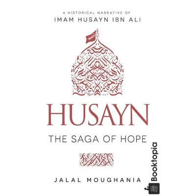 Husayn: The Saga of Hope by Jalal Moughania
