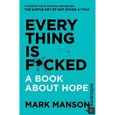 Everything Is F*cked by Mark Manson