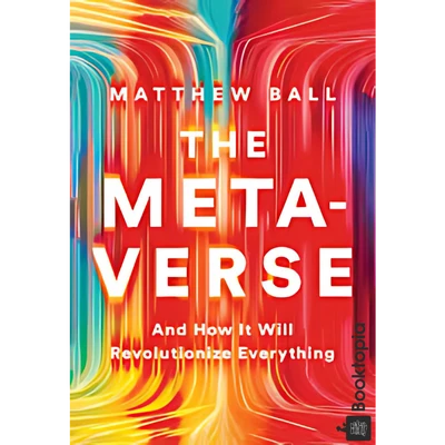The Metaverse by Matthew Ball