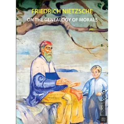 On the Genealogy of Morals by Friedrich Nietzsche