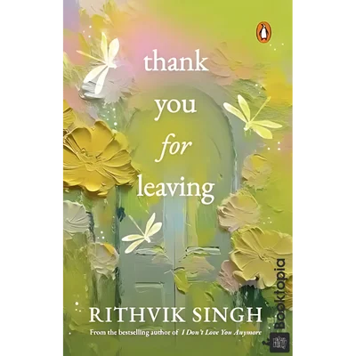 Thank You for Leaving by Rithvik Singh