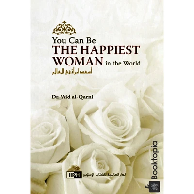 You Can Be the Happiest Woman in the World by Aid al-Qarni