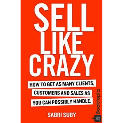 Sell Like Crazy by Sabri Suby