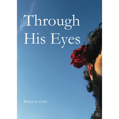 Through His Eyes by S. Hukr