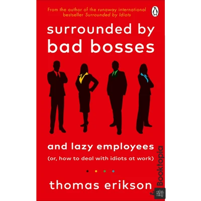 Surrounded by Bad Bosses And Lazy Employees by Thomas Erikson