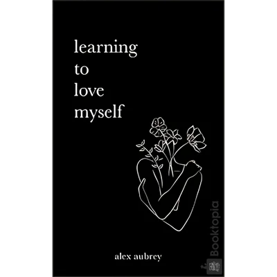 Learning To Love Myself by Alex Aubrey