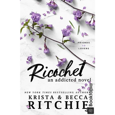 Ricochet: an Addicted Novel by Krista Ritchie, Becca Ritchie