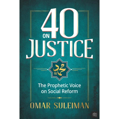 40 on Justice: The Prophetic Voice on Social Reform by Omar Suleiman