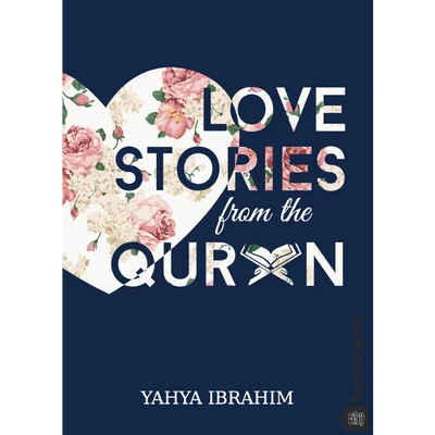 Love Stories from the Quran by Yahya Adel Ibrahim