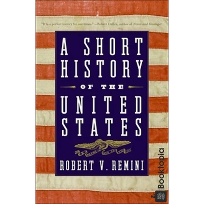 A Short History of the United States by Robert V. Remini