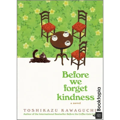 Before We Forget Kindness by Toshikazu Kawaguchi
