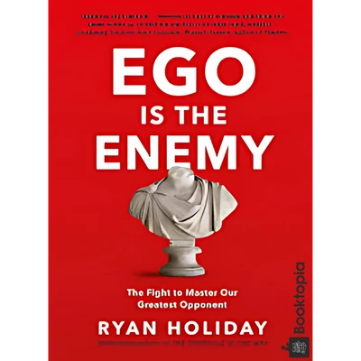 Ego Is The Enemy by Ryan Holiday