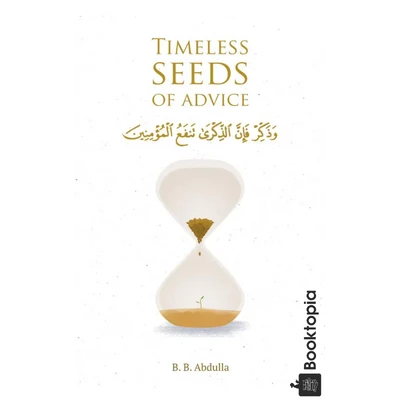 Timeless Seeds of Advice by B.B. Abdulla