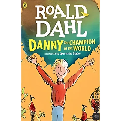 Danny The Champion Of The World by Roald Dahl
