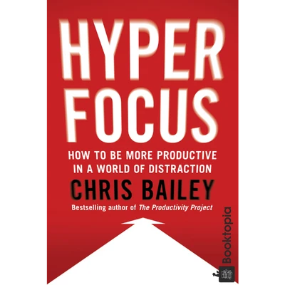 Hyperfocus by Chris Bailey