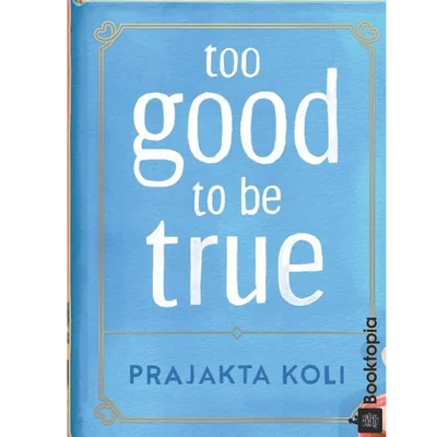Too Good To Be True by Prajakta Koli
