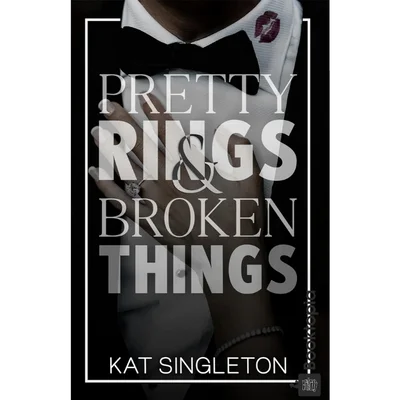 Pretty Rings & Broken Things by Kat Singleton