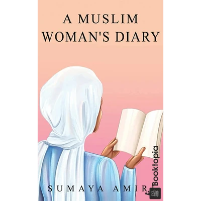A Muslim Womans Diary by Sumaya Amiri