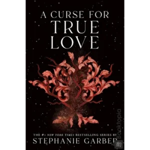A Curse for True Love by Stephanie Garber