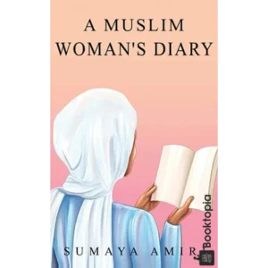 A Muslim Womans Diary by Sumaya Amiri