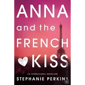 Anna and the French Kiss by Stephanie Perkins