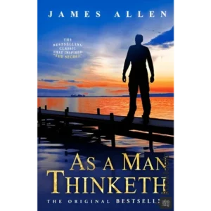 As a Man Thinketh by James Allen