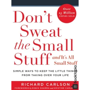 Dont Sweat the Small Stuff by Richard Carlson