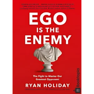 Ego Is The Enemy by Ryan Holiday