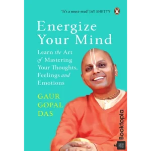 Energize your Mind by Gaur Gopal Das