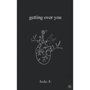 Getting Over You by Leslie B.