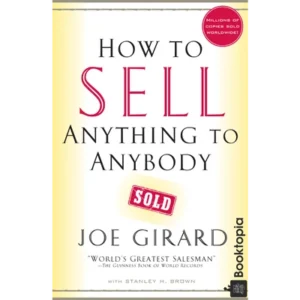 How to Sell Anything to Anybody by Joe Girard