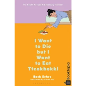 I Want to Die But I Want to Eat Tteokpokki by Baek Se-hee