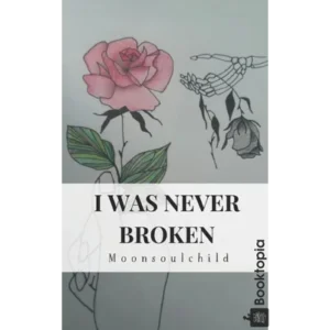 I Was Never Broken by Moonsoulchild
