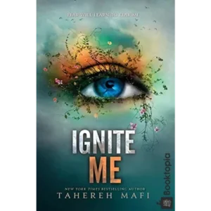 Ignite Me by Tahereh Mafi