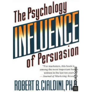 Influence The Psychology Of Persuasion by Robert B. Cialdini