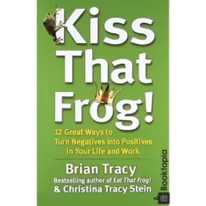 Kiss That Frog! by Brian Tracy