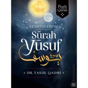 Lessons from Surah Yusuf (Pearls from the Quran) by Yasir Qadhi
