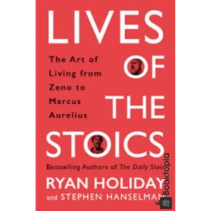 Lives of the Stoics by Ryan Holiday  Stephen Hanselman