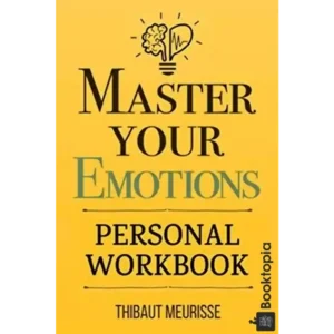 Master Your Emotions by Thibaut Meurisse