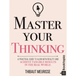 Master Your Thinking by Thibaut Meurisse
