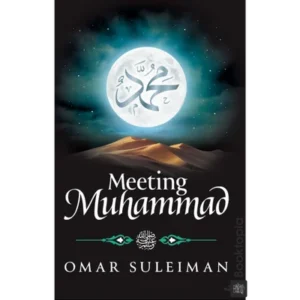Meeting Muhammad by Omar Suleiman