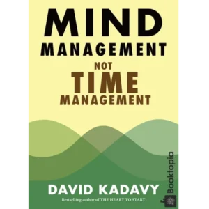 Mind Management, Not Time Management by David Kadavy