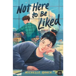 Not Here To Be Liked by Michelle Quach