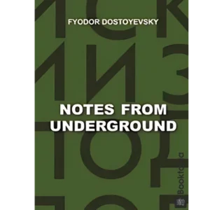 Notes from Underground by Fyodor Dostoyevsky