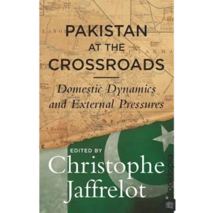 Pakistan At The Crossroads by Christophe Jaffrelot