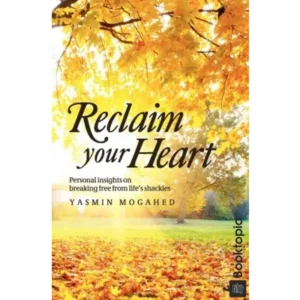 Reclaim Your Heart by Yasmin Mogahed